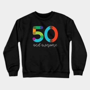 50 and Awesome Crewneck Sweatshirt
